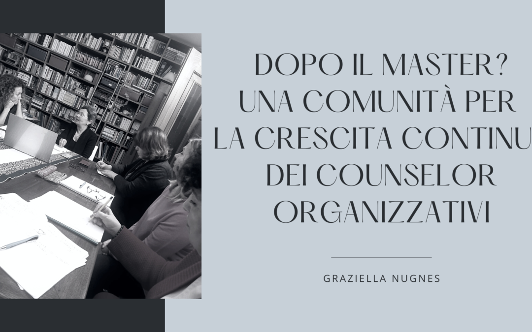 DOPO IL MASTER? Una comunità di pratica per la crescita continua dei counselor organizzativi