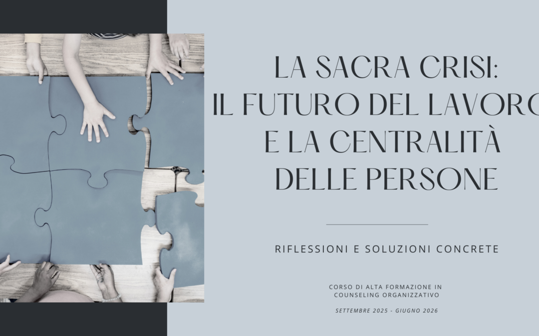 La sacra crisi: il futuro del lavoro e la centralità delle persone